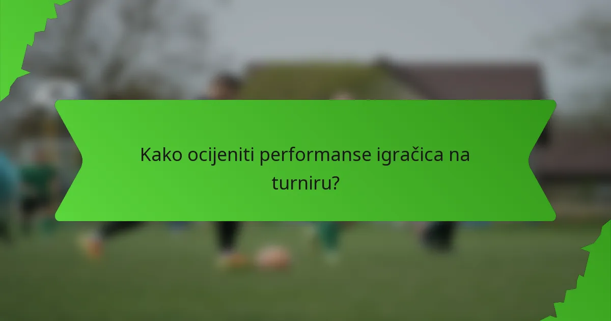 Kako ocijeniti performanse igračica na turniru?