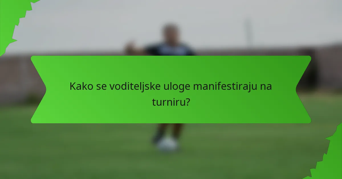 Kako se voditeljske uloge manifestiraju na turniru?