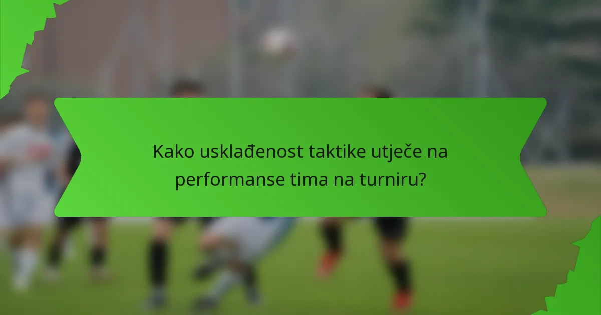 Kako usklađenost taktike utječe na performanse tima na turniru?