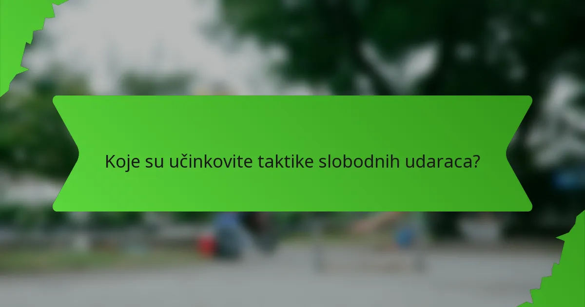 Koje su učinkovite taktike slobodnih udaraca?