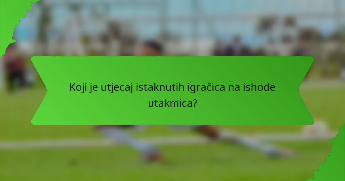 Koji je utjecaj istaknutih igračica na ishode utakmica?