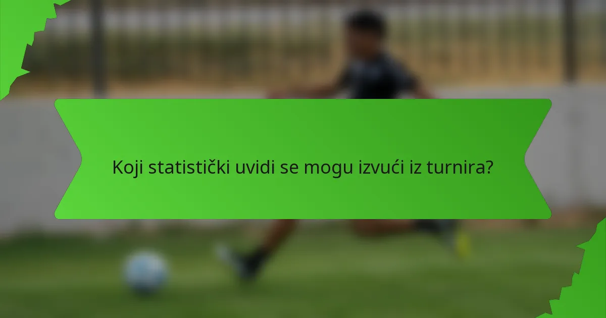 Koji statistički uvidi se mogu izvući iz turnira?